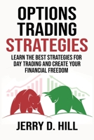 Options Trading Strategies: Learn the Best Strategies for Day Trading and Create Your Financial Freedom B08NF34GZW Book Cover