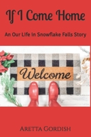 If I Come Home: An Our Life in Snowflake Falls Story B0BR2DSB14 Book Cover