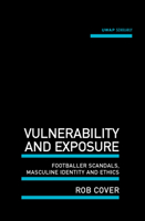 Vulnerability and Exposure: Footballer Scandals, Masculine Identity and Ethics 174258649X Book Cover