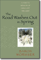 The Road Washes Out in Spring: A Poet's Memoir of Living Off the Grid 1584657049 Book Cover