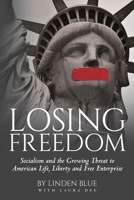 Losing Freedom: Socialism and the Growing Threat to American Life, Liberty and Free Enterprise 1641116315 Book Cover