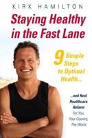 Staying Healthy in the Fast Lane: 9 Simple Steps to Optimal Health and Real Healthcare Reform 1890302112 Book Cover