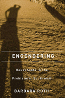 Engendering Households in the Prehistoric Southwest 0816528160 Book Cover