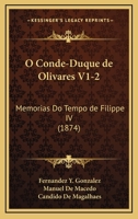 O Conde-Duque De Olivares V1-2: Memorias Do Tempo De Filippe IV (1874) 1160216827 Book Cover