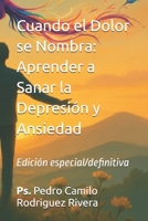 Cuando el Dolor se Nombra: Aprender a Sanar la Depresión y Ansiedad: Edición especial/definitiva B0G6CWF8VR Book Cover