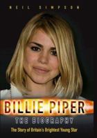Billie Piper: The Biography: The Story of Britain's Brightest Young Star 1844543188 Book Cover