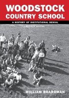 WCS - Woodstock Country School: A History of Institutional Denial 0969712774 Book Cover