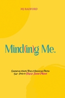 Mind(in)g Me: Overcoming Mental Trials & Reclaiming Positive Self-Image to Revive Inner Power B0CFXNYMBF Book Cover