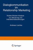 Dialogkommunikation Im Relationship Marketing: Kosten-Nutzen-Analyse Zur Steuerung Von Interaktionsbeziehungen 340911632X Book Cover
