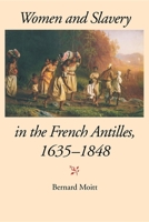 Women and Slavery in the French Antilles, 1635-1848 0253214521 Book Cover