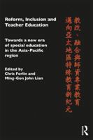 Reform, Inclusion and Teacher Education: Towards a New Era of Special Education in the Asia-Pacific Region 0415464471 Book Cover