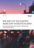Wie weit ist die Elektromobilität in Deutschland? Erfolgsfaktoren und Herausforderungen von Elektroautos (German Edition) 3964870544 Book Cover
