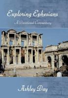 Exploring Ephesians: A Devotional Commentary 1468545973 Book Cover