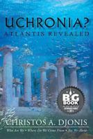 Uchronia? Atlantis Revealed 162838462X Book Cover