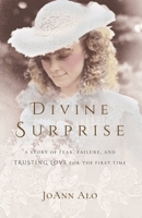 Divine Surprise: A Story of Fear, Failure, and Trusting Love for the First Time B0BW2PPVX2 Book Cover