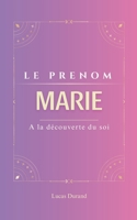 Marie: TOUT SUR VOTRE PRENOM/ étymologie/ORIGINE/ signification /STATISTIQUES/histoires/ PERSONNALITE /Guide personnel (Livre Prenom) (French Edition) B0CTJ93C74 Book Cover