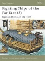 Fighting Ships of the Far East (2): Japan and Korea AD 612-1639 (New Vanguard) 1841764787 Book Cover