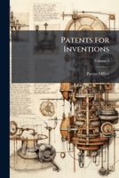 Patents for Inventions: Abridgments of Specifications Relating to Printing, Including Therein the Production of Copies On All Kinds of Materials, Volume 1 117401380X Book Cover