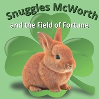 Snuggles McWorth and the Field of Fortune: A children's book, Ages 0-8 years old, 33 pages B0FCD8DJ67 Book Cover