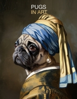 Pugs in Art: Portraits inspired by iconic masterpieces B0DVQ2SSZW Book Cover