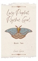 Lucy Prophet Psychic Girl: Book 2 152134535X Book Cover