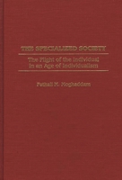 The Specialized Society: The Plight of the Individual in an Age of Individualism 0275956709 Book Cover