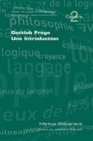 Gottlob Frege. Une Introduction (Cahiers De Logique Et D'Epistemologie) 1904987516 Book Cover