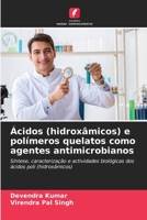 Ácidos (hidroxâmicos) e polímeros quelatos como agentes antimicrobianos 6205678667 Book Cover