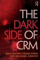 The Dark Side of CRM: Customers, Relationships and Management 1138803324 Book Cover