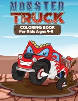 Monster Truck Coloring Book For Kids Ages 4-8: A Fun Work Book For Kindergarten Pre k With over 25 unique Design of Monster Trucks |libro para colorear para niños| B087R3VDL5 Book Cover