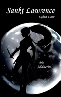 Sankt Lawrence: Die Söldnerin (German Edition) 3758350530 Book Cover