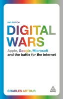 Digital Wars: Apple, Google, Microsoft and the Battle for the Internet 0749464135 Book Cover