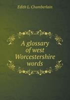 A Glossary of West Worcestershire Words 5518893558 Book Cover