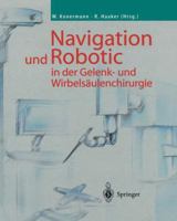 Navigation Und Robotic in Der Gelenk- Und Wirbelsaulenchirurgie 3642627994 Book Cover