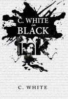 C. White in Black Ink! 1669848418 Book Cover