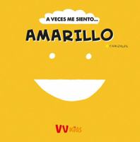 A VECES ME SIENTO... AMARILLO (VVKIDS) (A Veces Me Siento / Sometimes I Feel) (Spanish Edition) 8468289892 Book Cover