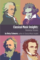 Classical Music Insights: Viennese Visions B08GFSK6SF Book Cover
