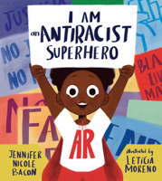 I Am an Antiracist Superhero: With Activities to Help You Be One Too! 1645470989 Book Cover