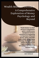 Wealth Mindset Unveiled: A Comprehensive Exploration of Money Psychology and Beyond B0CP23N5JK Book Cover