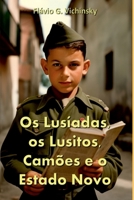 OS LUSÍADAS, OS LUSITOS, CAMÕES E O ESTADO NOVO 6599771858 Book Cover