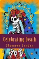 Celebrating Death 0988075032 Book Cover