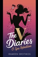 The V Diaries: O Spa Rebellion B0DZH9CZK2 Book Cover