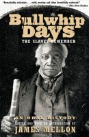 Bullwhip Days: The Slaves Remember: An Oral History 0380708841 Book Cover