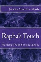 Rapha's Touch: Healing from Sexual Abuse 1481181874 Book Cover