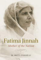 Fatima Jinnah: Mother of the Nation 1107192765 Book Cover