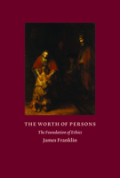 The Worth of Persons: The Foundation of Ethics 1641772786 Book Cover