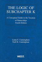 The Logic of Subchapter K: A Conceptual Guide to the Taxation of Partnerships 0314199853 Book Cover