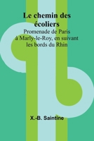 Le chemin des écoliers; Promenade de Paris à Marly-le-Roy, en suivant les bords du Rhin (French Edition) 9366383513 Book Cover