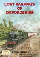 Lost Railways Of Oxfordshire 1846741106 Book Cover