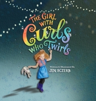 The Girl with Curls Who Twirls B0FLSXL8MK Book Cover